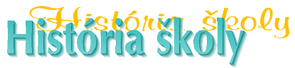 Hist�ria na�ej �koly